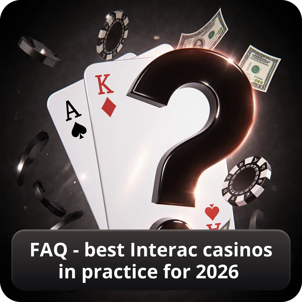 FAQ - best Interac casinos in practice for 2026