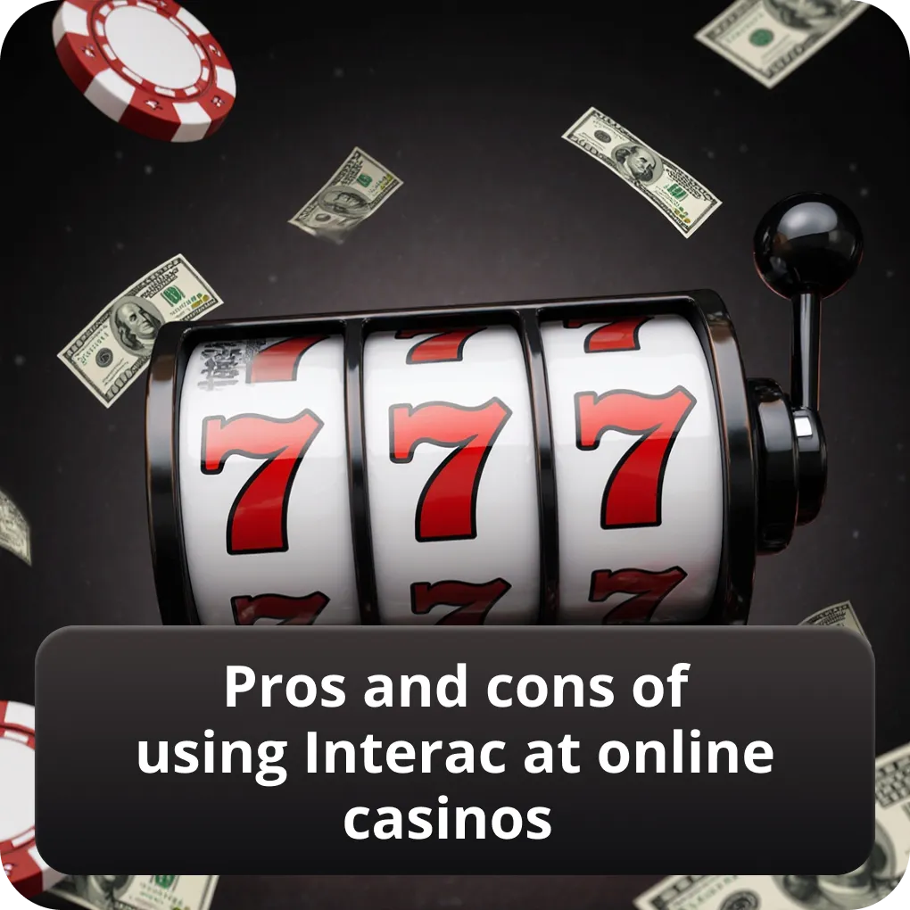 Pros and cons of using Interac at Interac casino Canada platforms