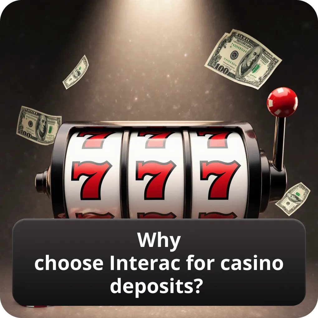 Why choose Interac for casino deposits?